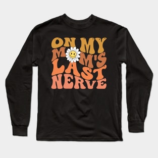 Groovy On My Mom's Last Nerve Long Sleeve T-Shirt